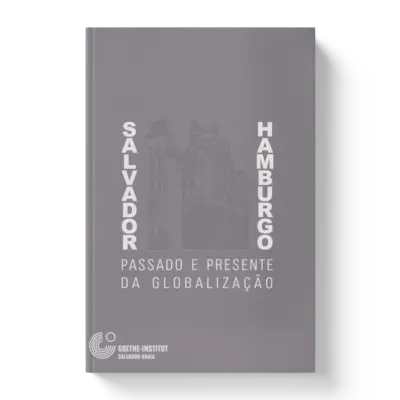 Salvador/Hamburgo: passado e presente da globalização