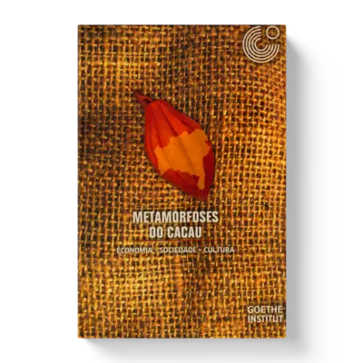 Metamorfoses do cacau: economia - sociedade - cultura